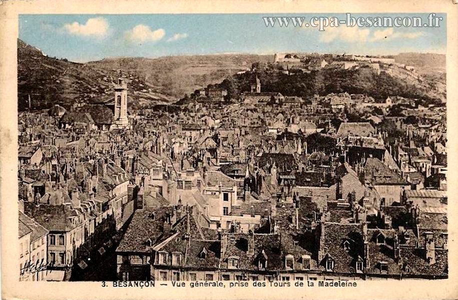 3. BESANÇON - Vue générale, prise des Tours de la Madeleine